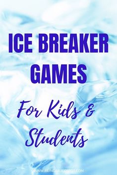 ice breaker games for kids and students with text overlay that reads, ice breaker games for kids and students