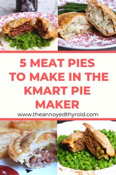 some meat pies and green peas on a plate with the words, 5 meat pies to make in the kmart pie maker