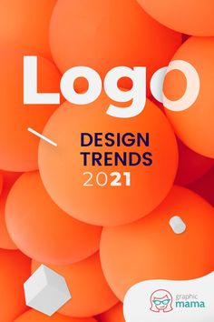 an orange background with the words logo design trends 2021 on it and balloons in the foreground