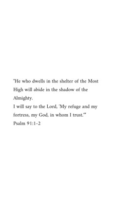 the text is written in black and white on a sheet of paper that says, he who devils in the shelter of the most high will ables in the shadow of the