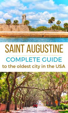 saint augustine complete guide to the oldest city in the usa with text overlaying it