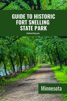 a dirt road surrounded by trees with the words guide to historic fort snellling state park