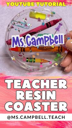 a teacher resinin coaster with crayons in it