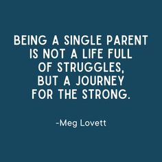 the quote being a single parent is not a life full of struggles, but a journey for