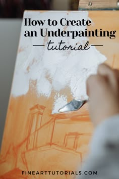 someone is drawing on an easel with the words how to create an underpainting