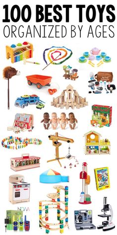 toys that are organized by ages and sizes with the title, 100 best toys organized by ages