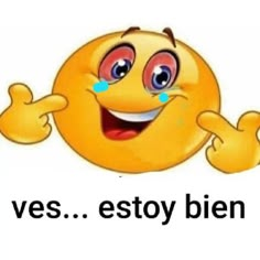 an emoticive smiley face with the words yes estoy bien