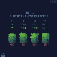 an old - school video game poster with trees and plants in pixel style, the text reads they play with these patterns