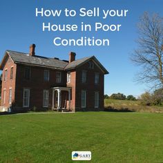 a large brick house with the words how to sell your house in poor condition on it