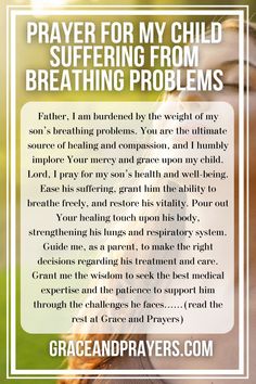 Watching your child face breathing difficulties is heartbreaking, but prayer offers comfort.
​
​This heartfelt prayer seeks God’s healing touch and His peace to surround your child.
​
​Find more uplifting prayers for your child at Grace and Prayers.