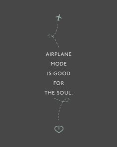 an airplane is flying in the sky with a quote above it that reads, airplane mode is good for the soul