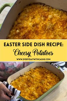 a casserole dish with cheese in it and the words, easter side dish recipe cheesy potatoes