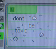 an old computer screen with the words don't be toxc on it