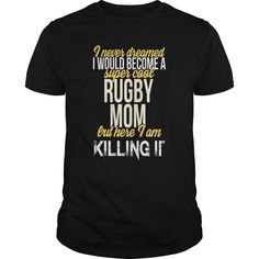 Rugby Mom  I Never Dreamed I Would Become A Super  T Shirt Resident Assistant, Killing It, Funny Mom Shirts, Latest T Shirt, Rugby Shirt, Mom Humor, Classic Shirt