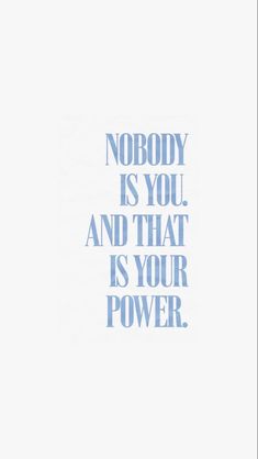 a white and blue poster with the words nobody is you and that is your power