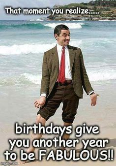 a man in a suit and tie standing on the beach next to the ocean with a caption that reads, that moment you realize birthdays give you another year to be fabulous