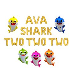 the words'ava shark two two two'written in gold foil with cartoon characters