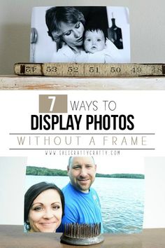 a couple and their baby on top of a shelf with the words 7 ways to display photos without aframe