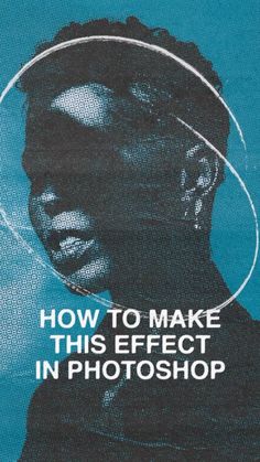 a poster with the words how to make this effect in photoshop on blue background