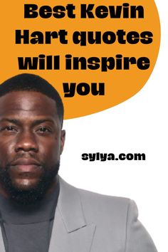 a man in a suit with an orange speech bubble above his head that says best kevin hart quotes will inspire you