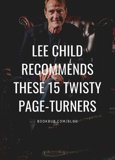 a man sitting in a chair with the caption lee child recommends these 15 twisty page - turners