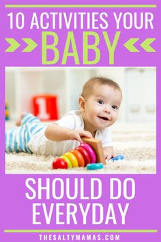 a baby laying on the floor with toys in front of it and text reading 10 activities your baby should do every day