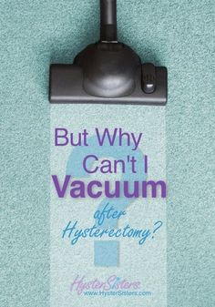 To avoid straining the lower abdominal region, The "NO vacuuming" rule is part of the same restriction. A fatigued body that is trying to recover from a hysterectomy will feel it—maybe not right away, but it will feel it...read more.. Abs Muscles