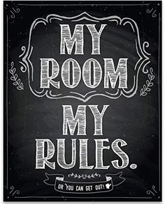 a chalkboard sign that says,'my room my rules on you can get out