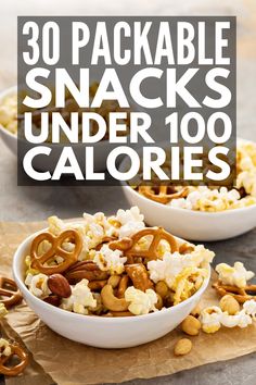 two white bowls filled with snacks and the words 30 packable snacks under 100 calories