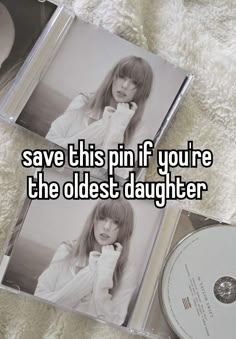 two cds sitting next to each other on top of a white blanket with the words save this pin if you're the oldest daughter