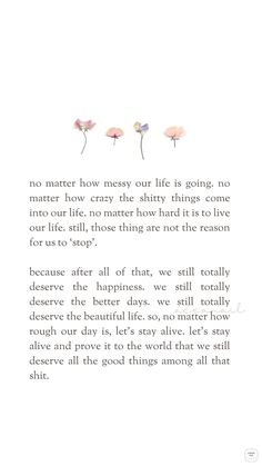 three pink flowers with the words, no matter how messy our life is going