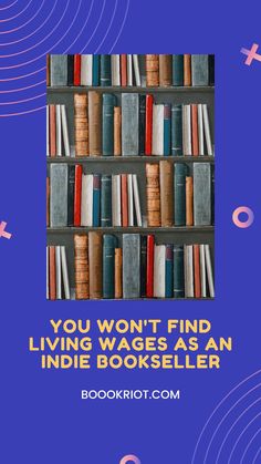 bookshelf with the words you won't find living wages as an indie book seller