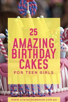 a birthday cake with pink, blue and yellow icing on top that says 25 amazing birthday cakes for teen girls