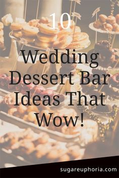 the words 10 wedding dessert bar ideas that wow