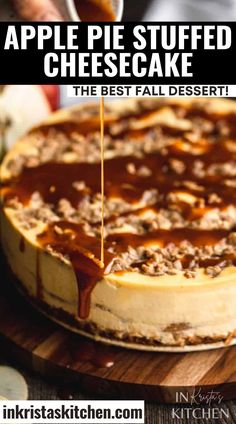 an apple pie stuffed cheesecake with caramel drizzle on top and the text overlay reads, apple pie stuffed cheesecake the best fall dessert