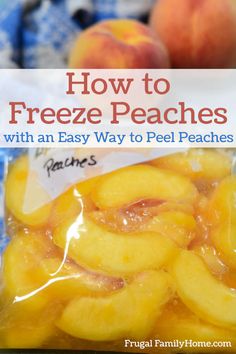 how to freeze peaches with an easy way to peel peaches