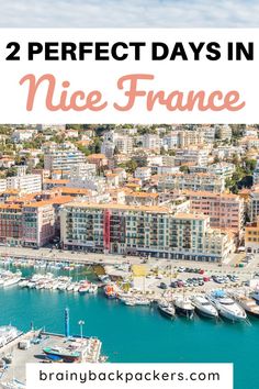 the marina in nice france with text overlay reading 2 perfect days in nice france