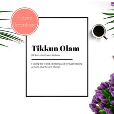 the words tikkn olam are surrounded by purple flowers and a cup of coffee