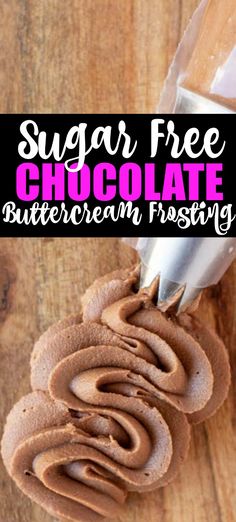 sugar free chocolate buttercream frosting on a wooden surface with text overlay that reads sugar free chocolate buttercream frosting