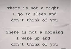 there is not a night i go to sleep and don't think of you