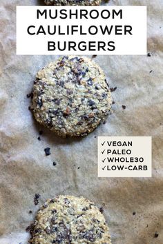 three cookies sitting on top of a piece of parchment paper next to each other with the words mushroom cauliflower burgers