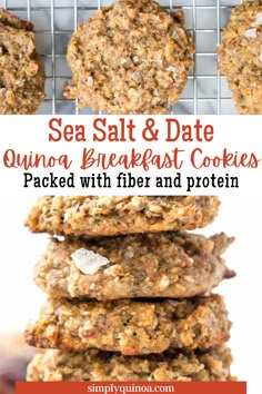 cookies stacked on top of each other with the words sea salt and date quinoa breakfast