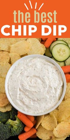 the best chip dip is in a bowl surrounded by veggies and crackers