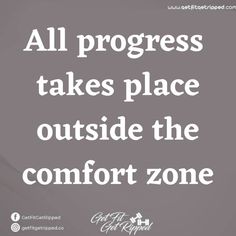 an image with the words all progress takes place outside the comfort zone