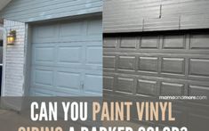 two garage doors with the words can you paint vinyl siding a darker color? in front of them