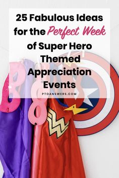 superhero themed party decorations with text overlay that reads 25 fabulous ideas for the perfect week of super hero themed appreciation events