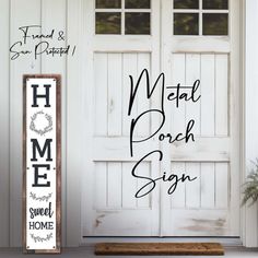 a sign that says metal porch sign next to a white door with the words home on it