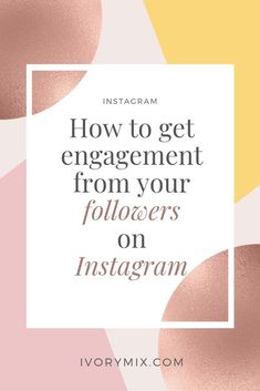 an instagram with the text how to get engagement from your followers on instagram