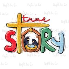 a nativity scene with the word true story written in colorful letters and a baby jesus