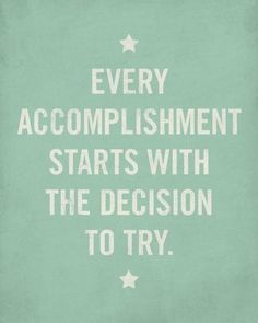 a blue and white poster with the words every accomplishment starts with the decision to try